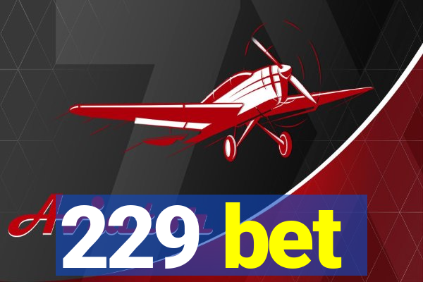 229 bet